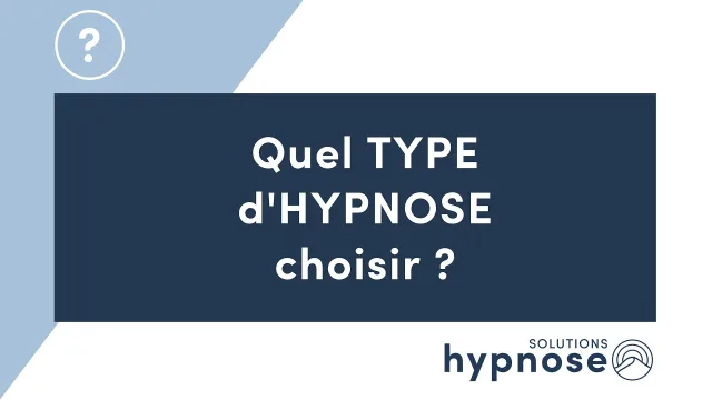 Quel TYPE d'HYPNOSE choisir ?