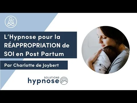 L’Hypnose pour la REAPPROPRIATION DE SOI en Post Partum