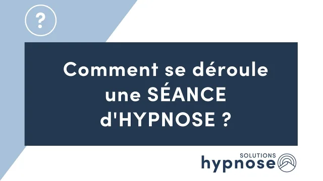Comment se déroule une SÉANCE d'HYPNOSE ?