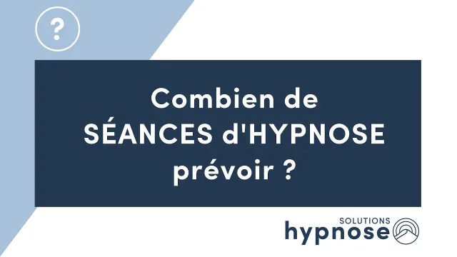Combien de SÉANCES d'HYPNOSE prévoir ?