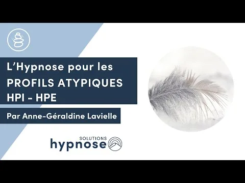 L'Hypnose pour les PROFILS ATYPIQUES (HPI - HPE - Hypersensibles...)