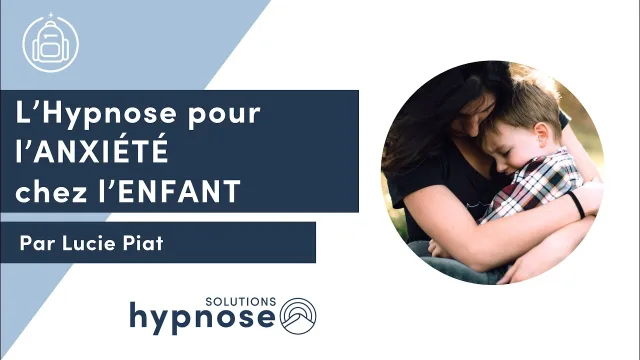 ANXIÉTÉ chez l'ENFANT : comment l'Hypnose peut aider...