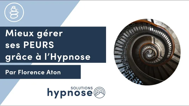 Mieux gérer ses PEURS grâce à l'HYPNOSE