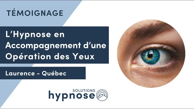 Témoignage - HYPNOSE pour une Opération des Yeux