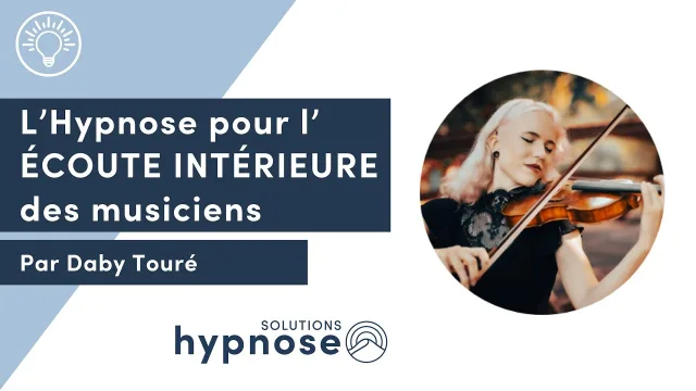 L’Hypnose pour l’ÉCOUTE INTÉRIEURE des Musiciens