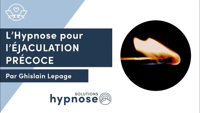 L'Hypnose pour l'ÉJACULATION PRÉCOCE