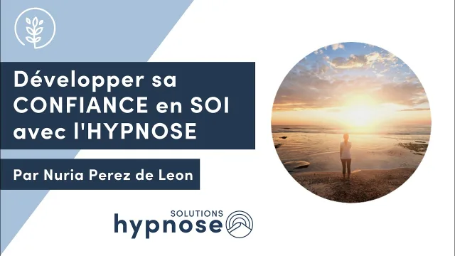 Développer sa CONFIANCE en SOI grâce à l'HYPNOSE