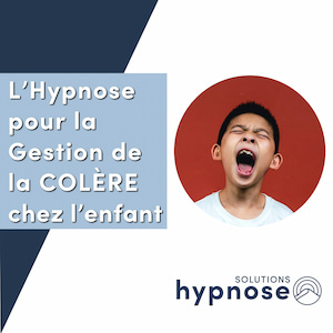 L'Hypnose pour la Gestion de la Colère chez l'Enfant
