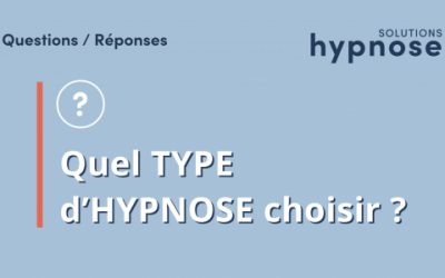 Quel TYPE d’HYPNOSE choisir ?