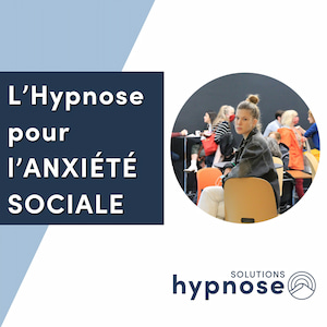 L'Hypnose pour l'ANXIÉTÉ SOCIALE
