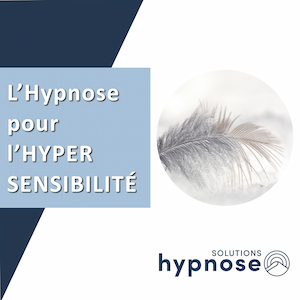 Hypnose pour l'Hypersensibilité