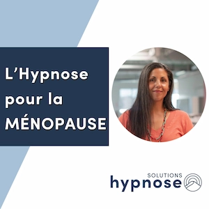 L'Hypnose pour la MÉNOPAUSE