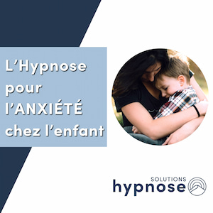 L’Hypnose pour l’ANXIÉTÉ chez l’Enfant