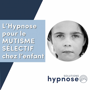 L’Hypnose pour le Mutisme Sélectif chez l’Enfant