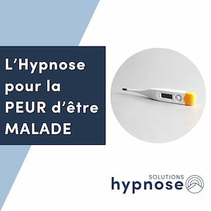L'Hypnose pour la PEUR d'être MALADE (Hypocondrie)