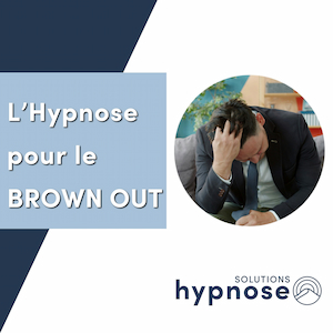 L’Hypnose pour le BROWN OUT – Épuisement par Manque de Sens